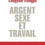 Argent sexe et travail de Chogyam Trungpa