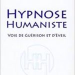 5 trucs à savoir sur l’hypnose humaniste un article de Louis Monier Hypnothérapeute à Perpignan