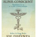 Devenir super-conscient : Transformer sa vie et accÃ©der Ã  l’extra-ordinaire de Joe Dispenza