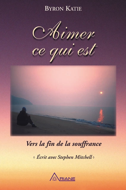 Byron Katie Aimer ce qui est